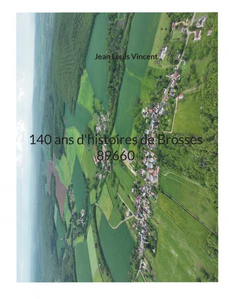 140 ans d'histoires de Brosses 89660