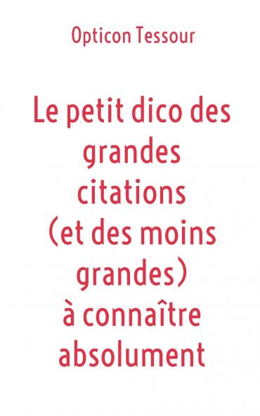 Le petit dico des grandes citations (et des moins grandes) à connaître absolument