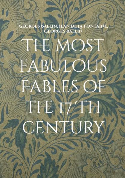 The most fabulous Fables of the 17 Th century