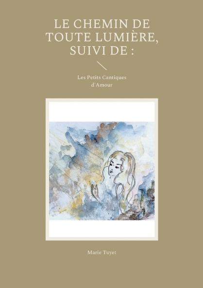Le chemin de toute lumière suivi de