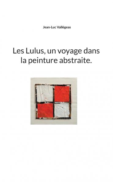 Les Lulus un voyage dans la peinture abstraite.