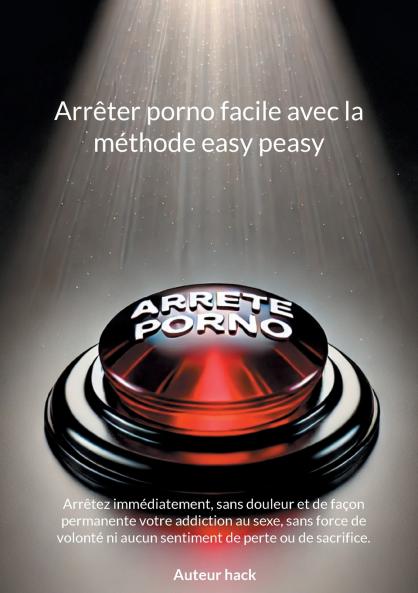 Arrêter porno facile avec la méthode easy peasy