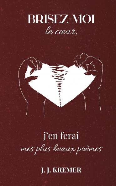 Brisez-moi le coeur j'en ferai mes plus beaux po��mes