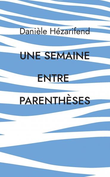 Une semaine entre parenthèses