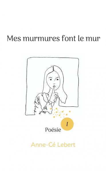 Mes murmures font le mur