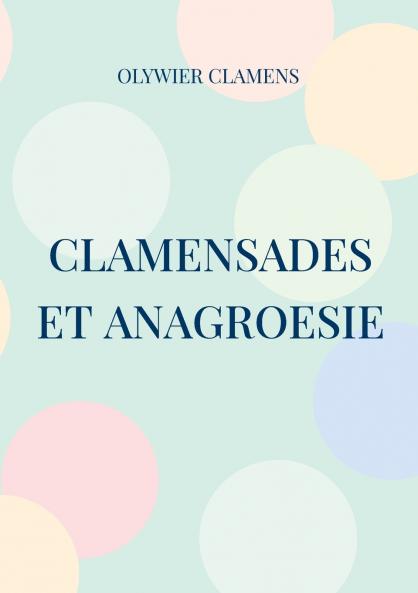 Clamensades et anagroesie