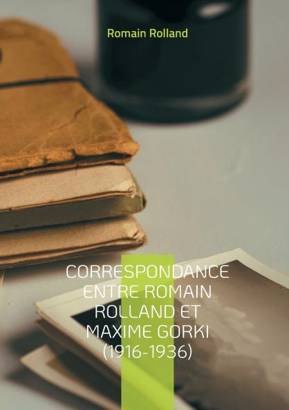 Correspondance entre Romain Rolland et Maxime Gorki (1916-1936)