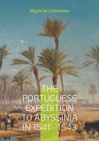 The portuguese expedition to Abyssinia in 1541 - 1543