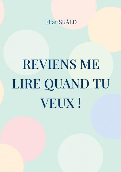 Reviens me lire quand tu veux !