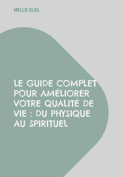 Le guide complet pour améliorer votre qualité de vie