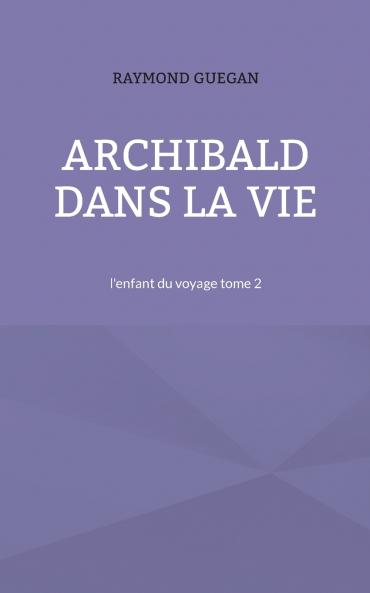 Archibald dans la vie