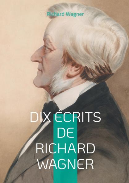Dix Écrits de Richard Wagner