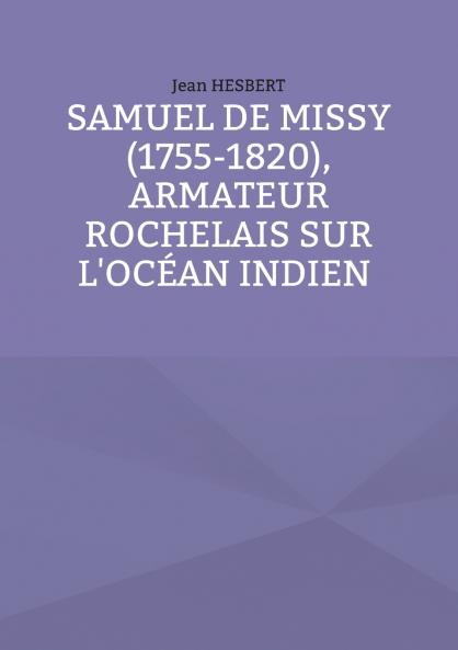 Samuel de Missy (1755-1820) armateur rochelais sur l'océan indien rochelais sur l'océan indien