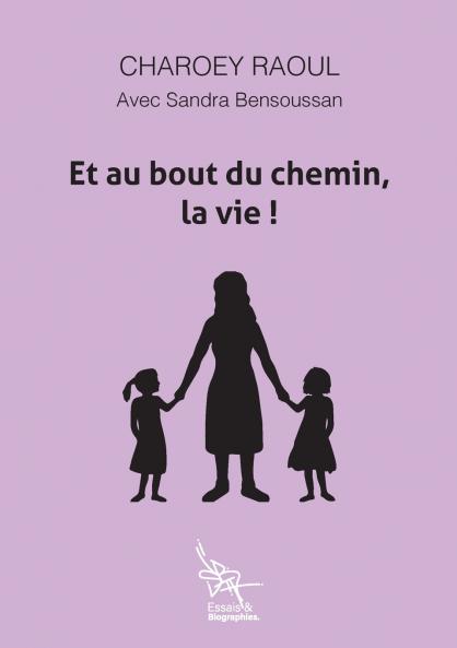 Et au bout du chemin la vie!