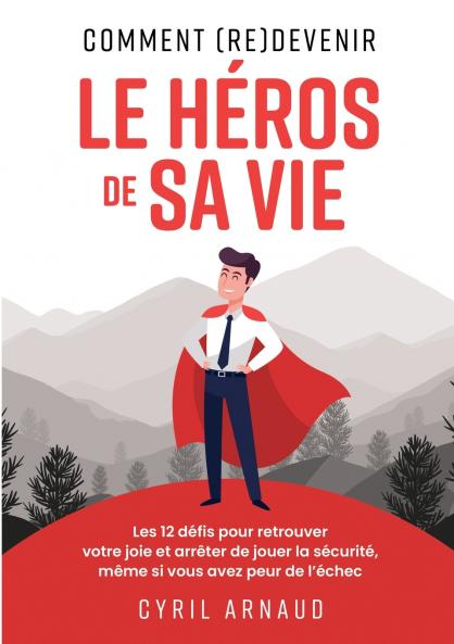 Comment (re)devenir le héros de sa vie ?