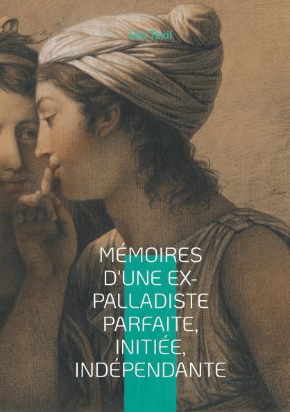 Mémoires d'une ex-palladiste parfaite initiée indépendante