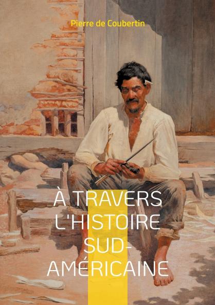 À travers l'Histoire Sud-Américaine