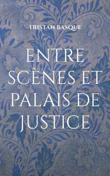 entre scènes et palais de justice