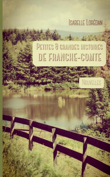 Petites & grandes histoires de Franche-Comté