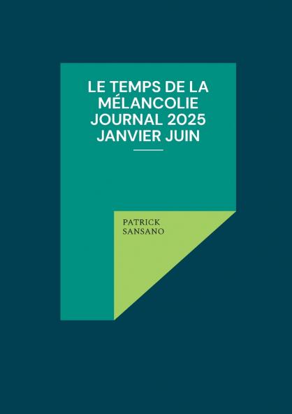 Le temps de la mélancolie Journal 2025 Janvier juin