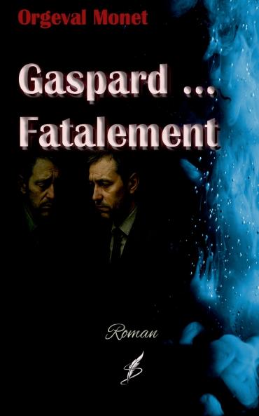 Gaspard ... Fatalement