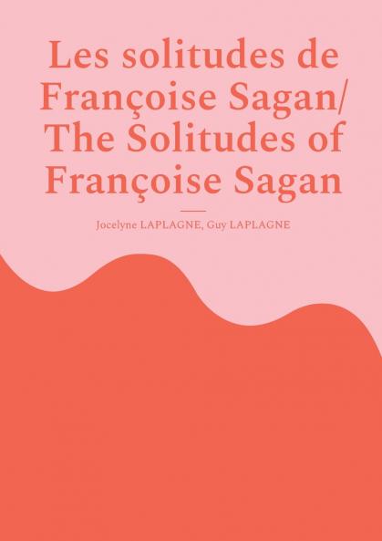 Les solitudes de Françoise Sagan/ The Solitudes of Françoise Sagan