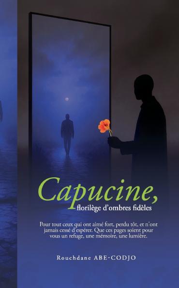 Capucine florilège d'ombres fidèles