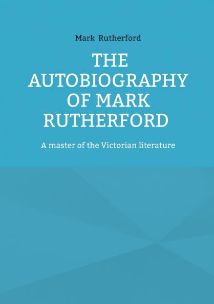 The Autobiography of Mark Rutherford
