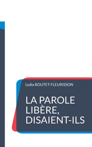 La parole libère disaient-ils