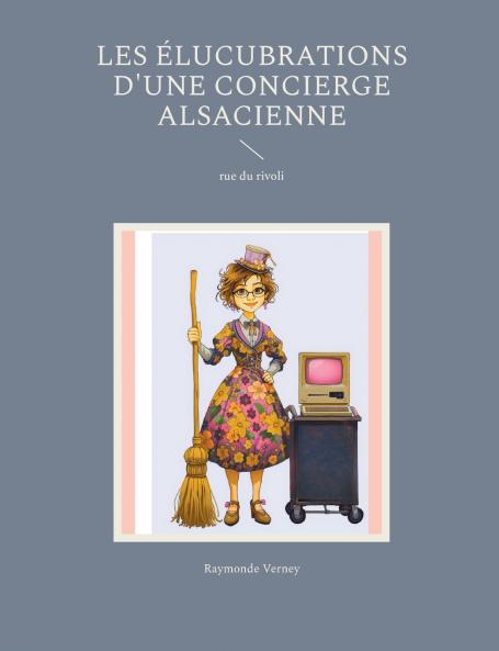 Les élucubrations d'une concierge alsacienne