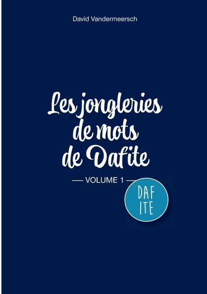 Les Jongleries de mots de Dafite / volume 1