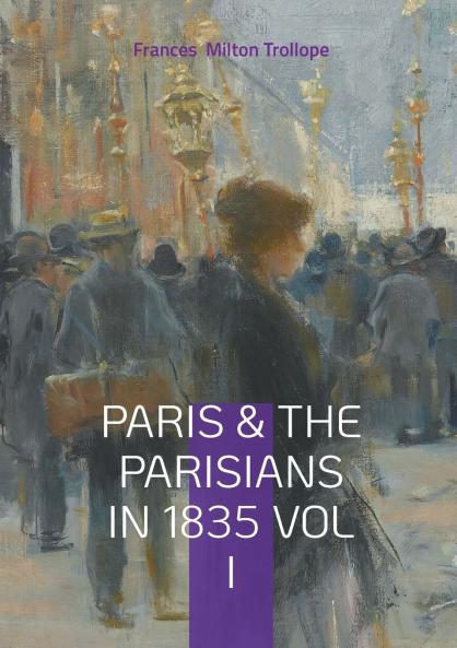 Paris & The Parisians in 1835 VOL I