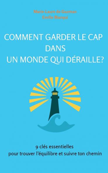 Comment garder le cap dans un monde qui déraille?