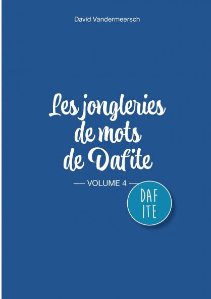 Les Jongleries de mots de Dafite / volume 4