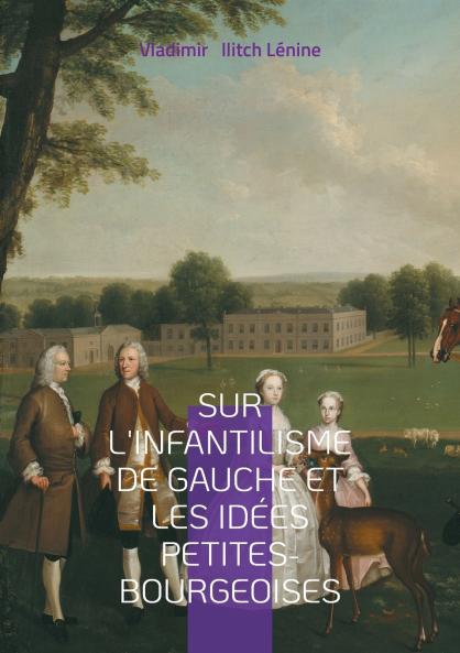 Sur l'infantilisme de gauche et les idées petites-bourgeoises
