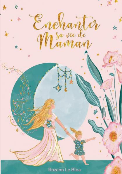 Enchanter sa vie de Maman