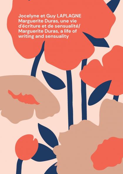 Marguerite Duras une vie d'écriture et de sensualité/ Marguerite Duras a life of writing and sensuality
