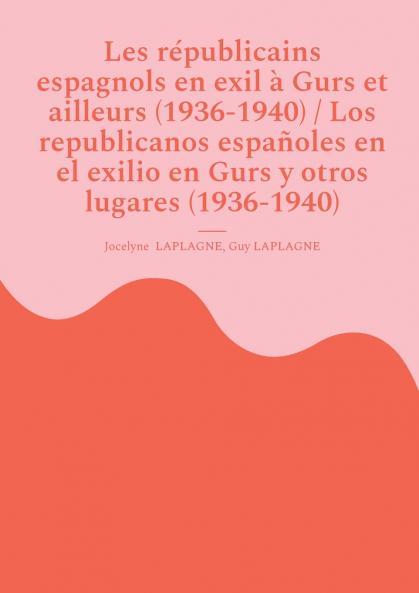 Les républicains espagnols en exil à Gurs et ailleurs (1936-1940) / Los republicanos españoles en el exilio en Gurs y otros lugares (1936-1940)