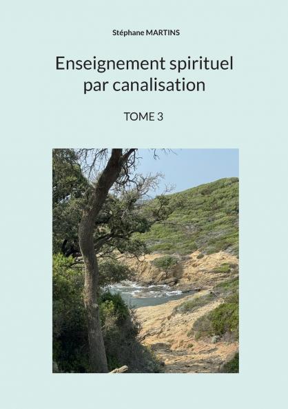 Enseignement spirituel par canalisation (Tome 3)
