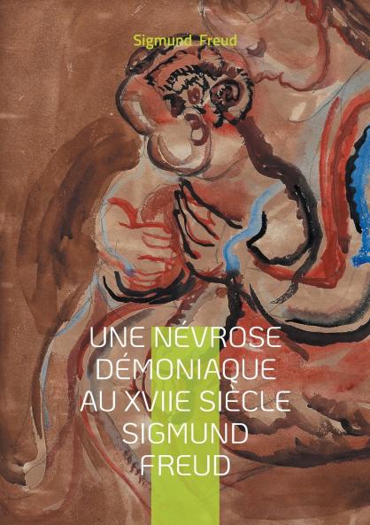 Une névrose démoniaque au XVIIe siècle Sigmund Freud