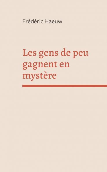 Les gens de peu gagnent en mystère