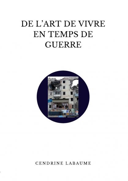 De l'art de vivre en temps de guerre