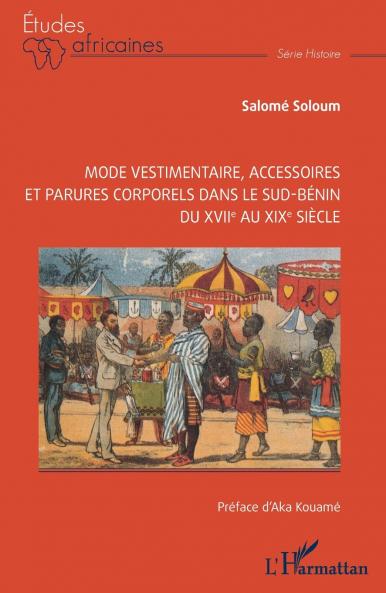 Mode vestimentaire accessoires et parures corporels dans le sud-Bénin du XVIIe au XIXe siècle