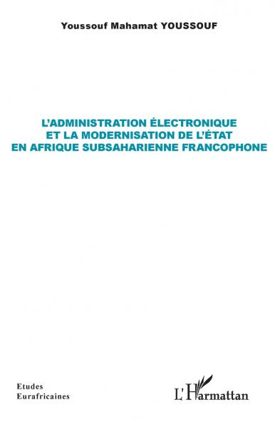 L'administration électronique et la modernisation de l'État en Afrique subsaharienne francophone