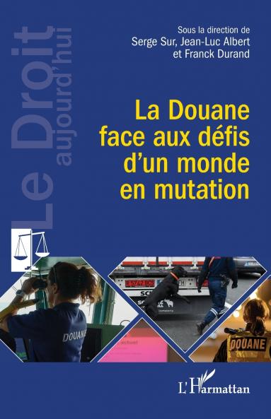 La Douane face aux défis d'un monde en mutation