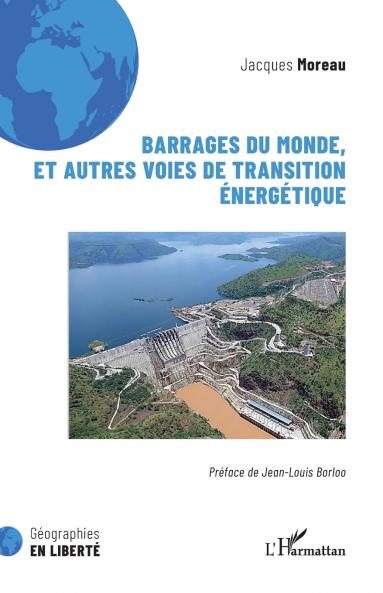 Barrages du monde et autres voies de transition énergétique
