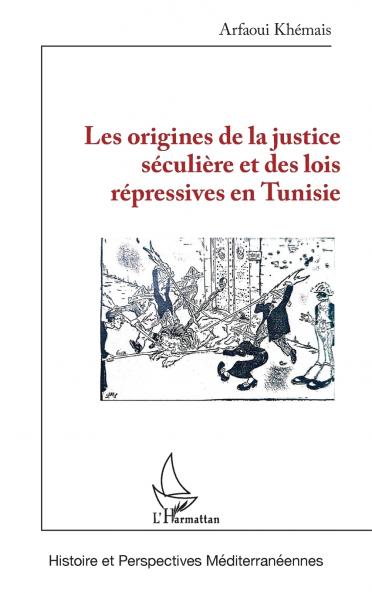 Les origines de la justice séculière et des lois répressives en Tunisie