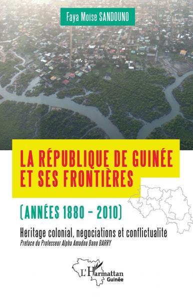 La République de Guinée et ses frontières (années 1880-2010)