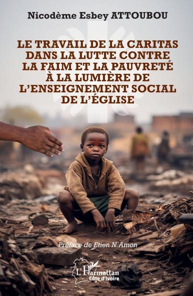 Le travail de la Caritas dans la lutte contre la faim et la pauvreté à la lumière de l'enseignement social de l'Église
