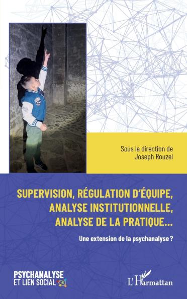 Supervision régulation d'équipe analyse institutionnelle et analyse de la pratique...